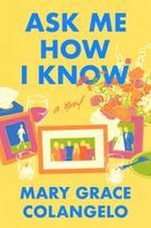 Ask Me How I Know de Mary Grace Colangelo