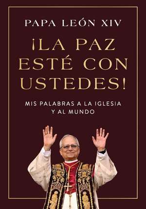 ¡La Paz Esté Con Ustedes! de Papa León XIV