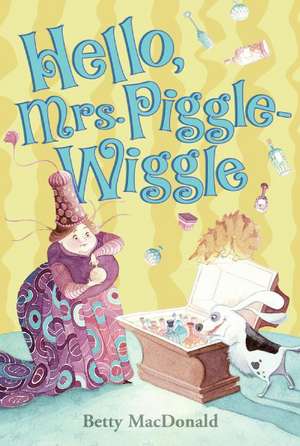 Hello, Mrs. Piggle-Wiggle de Betty MacDonald