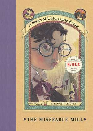 A Series of Unfortunate Events #4: The Miserable Mill de Lemony Snicket