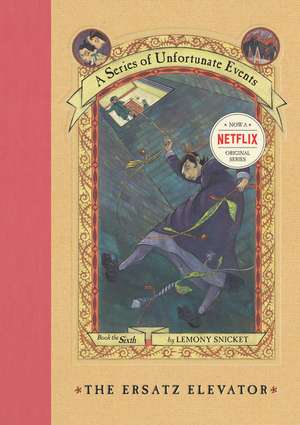 A Series of Unfortunate Events #6: The Ersatz Elevator de Lemony Snicket