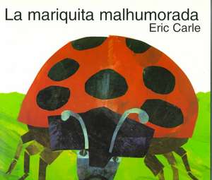 La mariquita malhumorada: The Grouchy Ladybug (Spanish edition) de Eric Carle