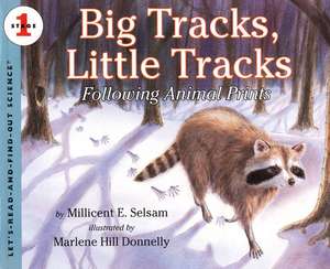 Big Tracks, Little Tracks: Following Animal Prints de Millicent E Selsam