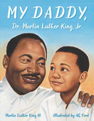 My Daddy, Dr. Martin Luther King, Jr. de Martin Luther King, III