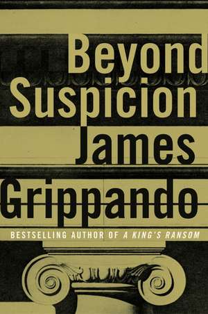 Beyond Suspicion de James Grippando