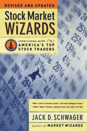 Stock Market Wizards: Interviews with America's Top Stock Traders de Jack D. Schwager