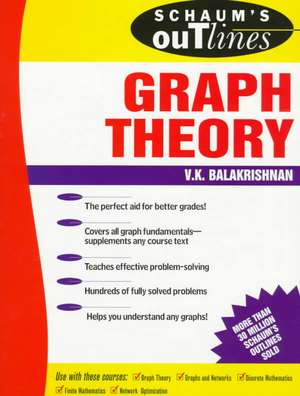 Schaum's Outline of Graph Theory: Including Hundreds of Solved Problems de V. Balakrishnan