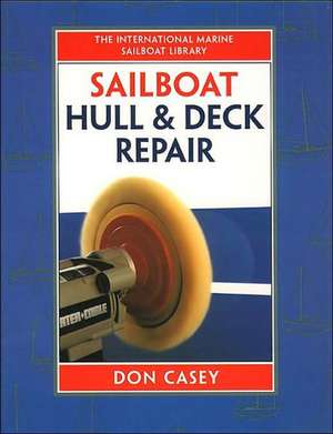 Sailboat Hull and Deck Repair de Don Casey