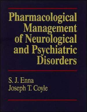 Pharmacological Management of Neurological and Psychiatric Disorders de Samuel Enna