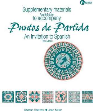 Supplementary Materials T/A Puntos de Partida: An Invitation to Spanish 5/E de Sharon W. Foerster