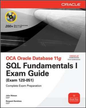 OCA Oracle Database 11g: SQL Fundamentals I Exam Guide (Exam 1Z0-051) de John Watson