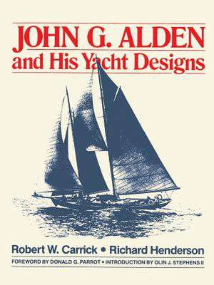 John G. Alden and His Yacht Designs de Richard Henderson