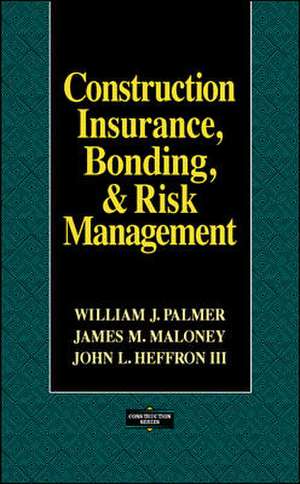 Construction Insurance, Bonding, and Risk Management de William Palmer