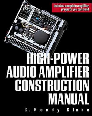 High-Power Audio Amplifier Construction Manual de G. Randy Slone