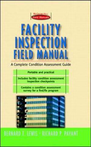 Facility Inspection Field Manual: A Complete Condition Assessment Guide de Bernard Lewis