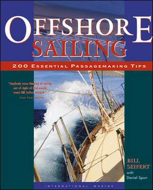 Offshore Sailing: 200 Essential Passagemaking Tips de William Seifert