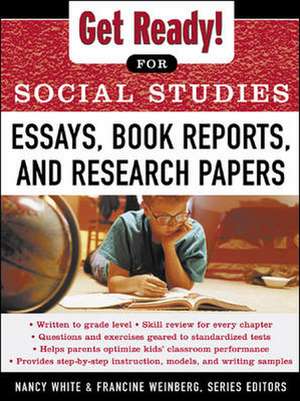 Get Ready! for Social Studies : Book Reports, Essays and Research Papers de Nancy White