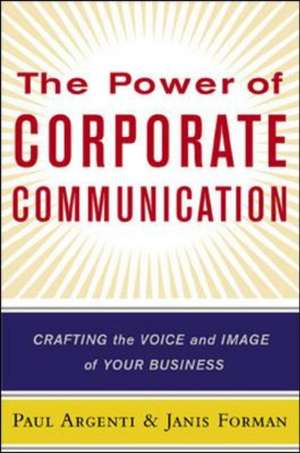 The Power of Corporate Communication de Paul A Argenti