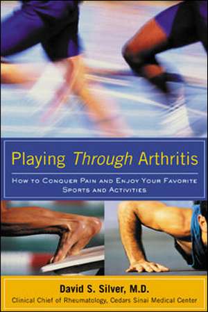 Playing Through Arthritis de David Silver