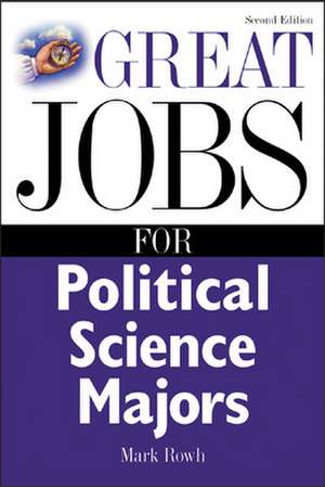 Great Jobs for Political Science Majors de Mark Rowh