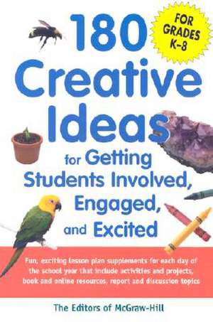 180 Creative Ideas for Getting Students Involved, Engaged, and Excited de McGraw-Hill