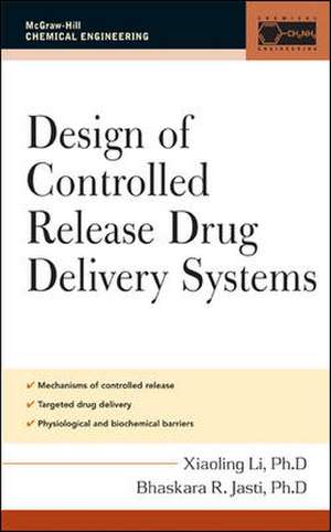 Design of Controlled Release Drug Delivery Systems de Xiaoling Li