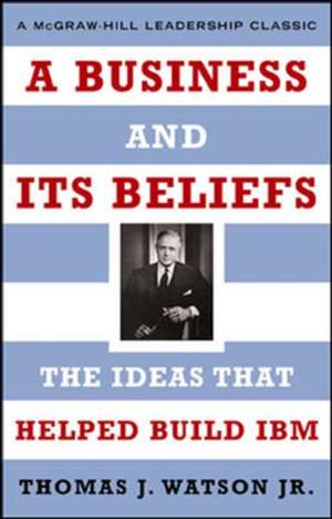 A Business and Its Beliefs de Thomas Watson