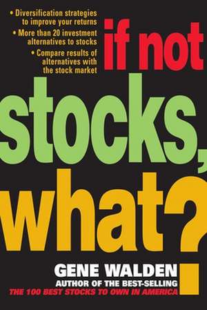 If Not Stocks, What? de Gene Walden