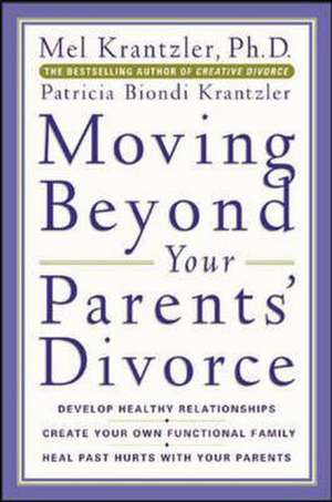 Moving Beyond Your Parents' Divorce de Mel Krantzler