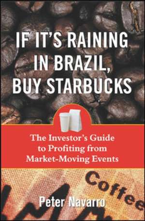 If It's Raining in Brazil, Buy Starbucks de Peter Navarro