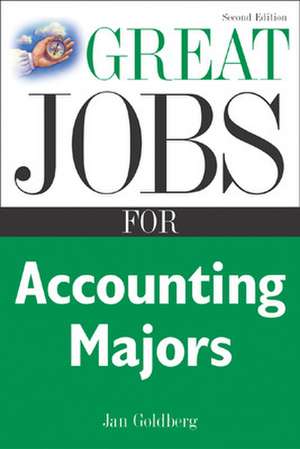 Great Jobs for Accounting Majors, Second edition de Jan Goldberg