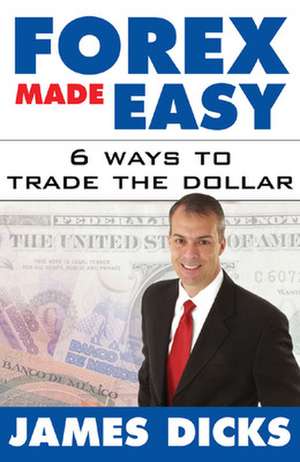 Forex Made Easy de James Dicks