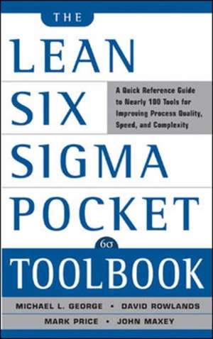 The Lean Six Sigma Pocket Toolbook: A Quick Reference Guide to Nearly 100 Tools for Improving Quality and Speed de Michael George