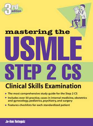 Mastering the USMLE Step 2 CS, Third Edition de Jo-Ann Reteguiz