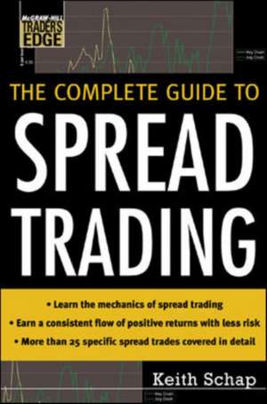 The Complete Guide to Spread Trading de Keith Schap