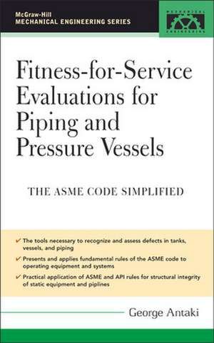 Fitness-for-Service Evaluations for Piping and Pressure Vessels de George Antaki