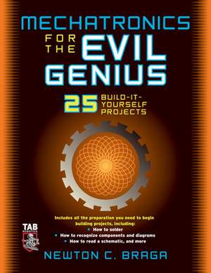 Mechatronics for the Evil Genius de Newton Braga