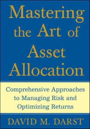 Mastering the Art of Asset Allocation de David Darst