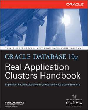 Oracle Database 10g Real Application Clusters Handbook de K. Gopalakrishnan