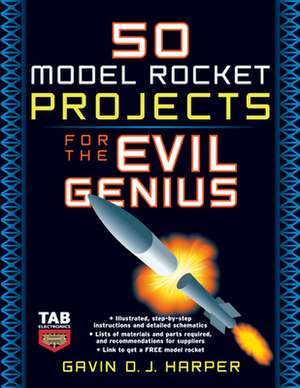 50 Model Rocket Projects for the Evil Genius de Gavin Harper