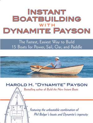 Instant Boatbuilding with Dynamite Payson de Harold Payson