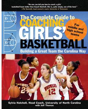 The Complete Guide to Coaching Girls' Basketball de Sylvia Hatchell