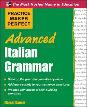 Practice Makes Perfect Advanced Italian Grammar de Marcel Danesi