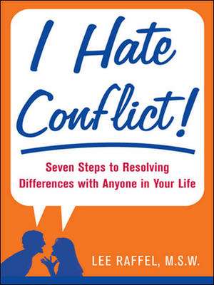 I Hate Conflict! de Lee Raffel