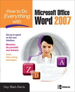 How to Do Everything with Microsoft Office Word 2007 de Guy Hart-Davis