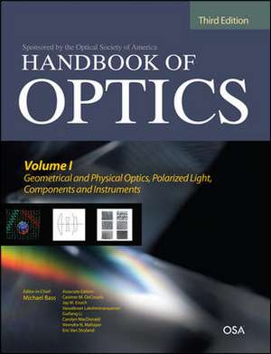 Handbook of Optics, Third Edition Volume I: Geometrical and Physical Optics, Polarized Light, Components and Instruments(set) de Michael Bass