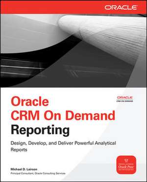 Oracle CRM On Demand Reporting de Michael Lairson