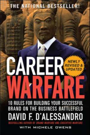 Career Warfare: 10 Rules for Building a Sucessful Personal Brand on the Business Battlefield de David D'Alessandro