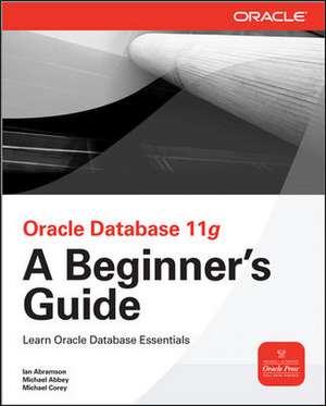 Oracle Database 11g A Beginner's Guide de Ian Abramson