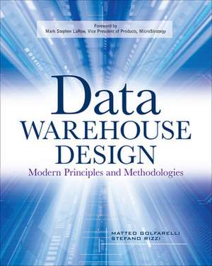 Data Warehouse Design: Modern Principles and Methodologies de Matteo Golfarelli